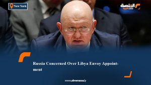 Russia Concerned Over Libya Envoy Appointment