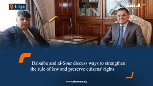 Dabaiba and al-Sour discuss ways to strengthen the rule of law and preserve citizens' rights