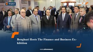 Benghazi Hosts The Finance and Business Exhibition