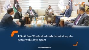 US oil firm Weatherford ends decade-long absence with Libya return
