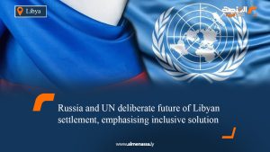 Russia and UN deliberate future of Libyan settlement, emphasising inclusive solution