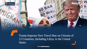 Trump Imposes New Travel Ban on Citizens of 12 Countries, Including Libya, to the United States