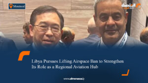 Libya Pursues Lifting Airspace Ban to Strengthen Its Role as a Regional Aviation Hub