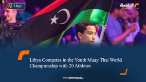 Libya Competes in the Youth Muay Thai World Championship with 20 Athletes