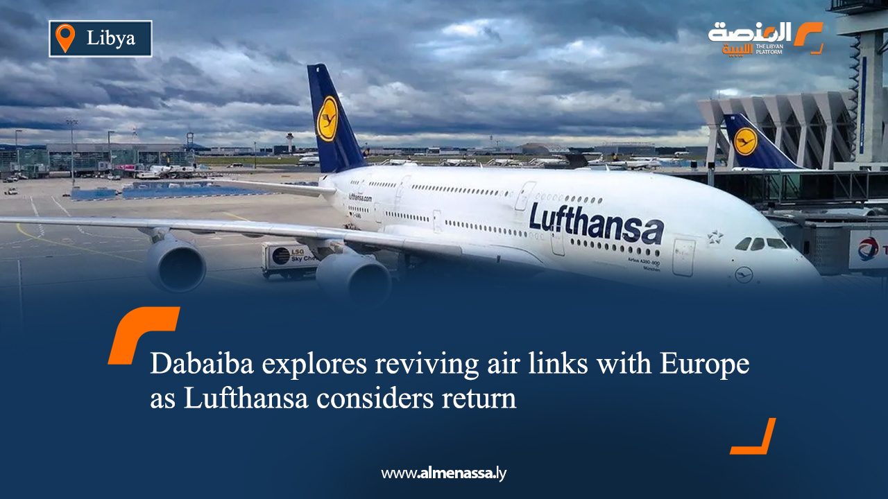 Dabaiba explores reviving air links with Europe as Lufthansa considers return