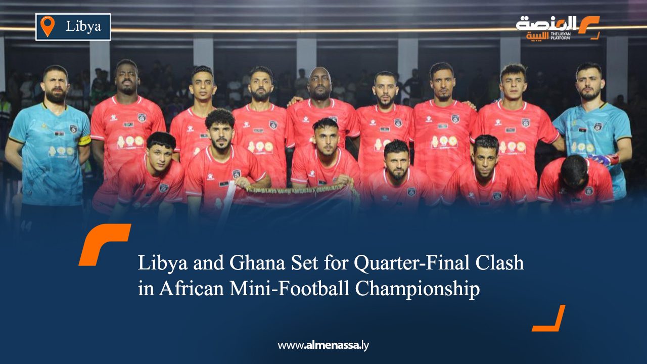 01 Libya and Ghana Set for Quarter-Final Clash in African Mini-Football Championship