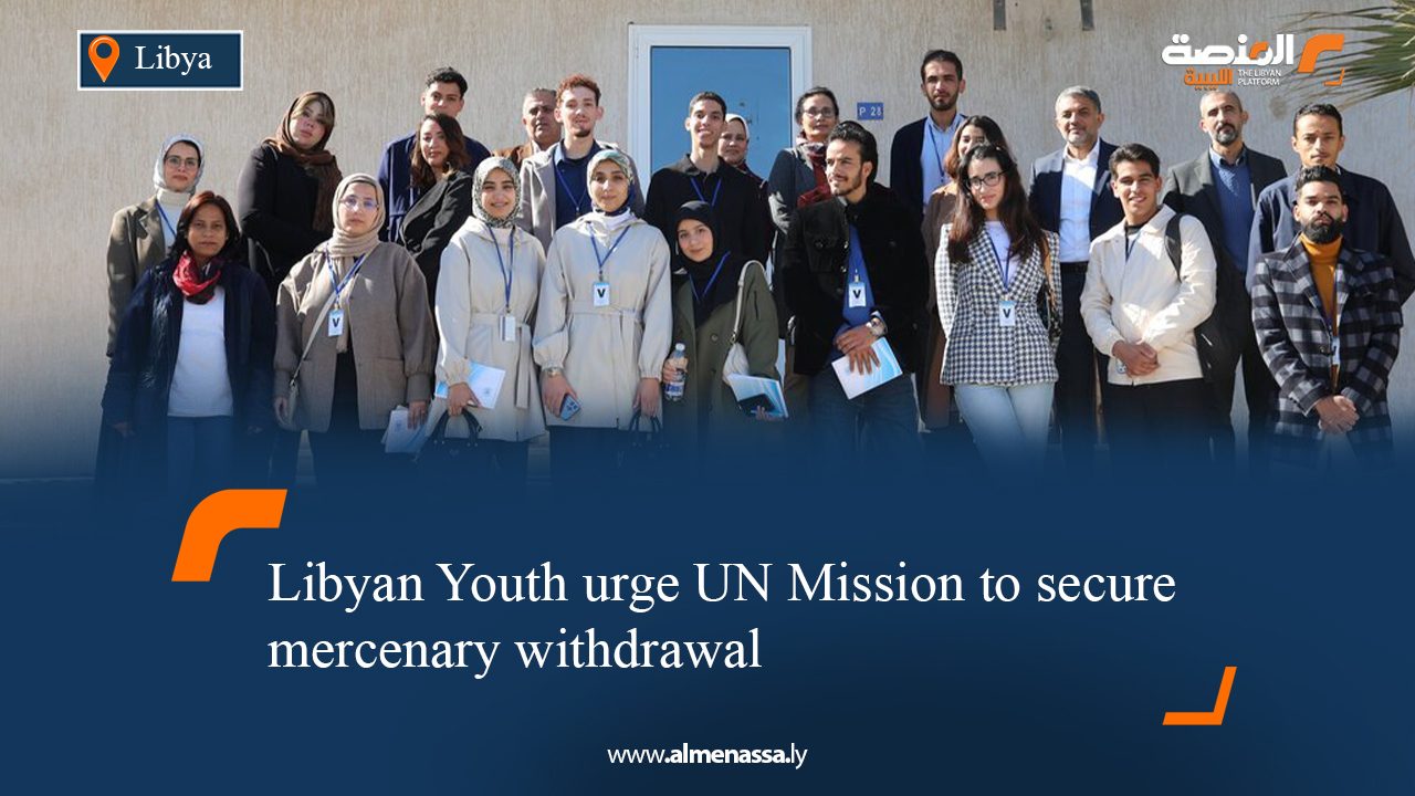 Libyan Youth urge UN Mission to secure mercenary withdrawal