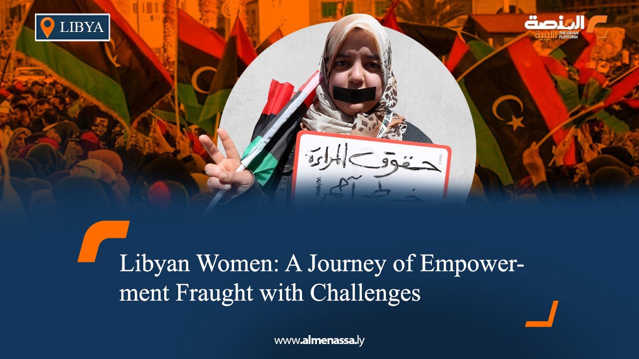 Libyan Women: A Journey of Empowerment Fraught with Challenges