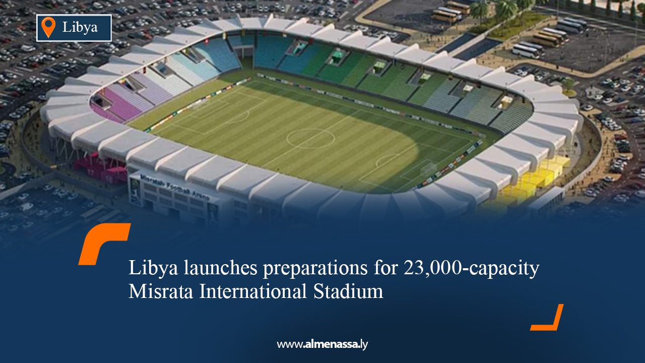 Libya launches preparations for 23,000-capacity Misrata International Stadium 