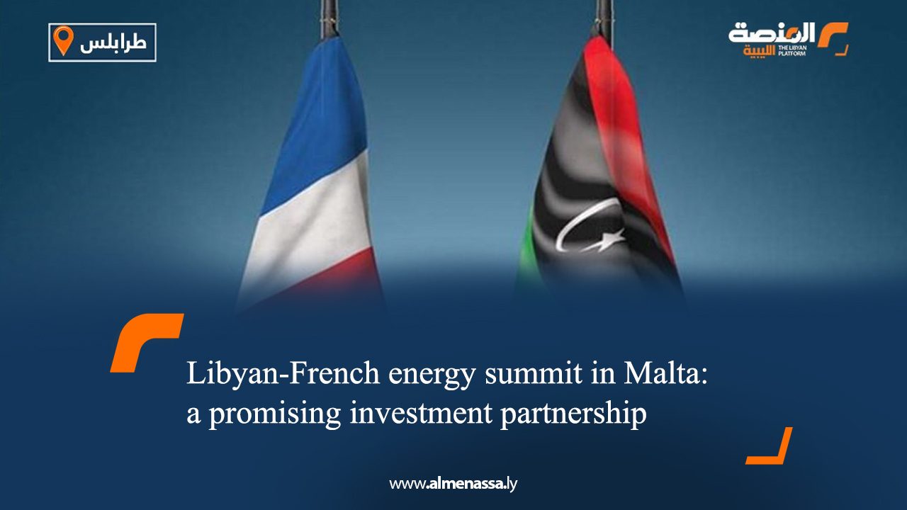 Libyan-French energy summit in Malta: a promising investment partnership