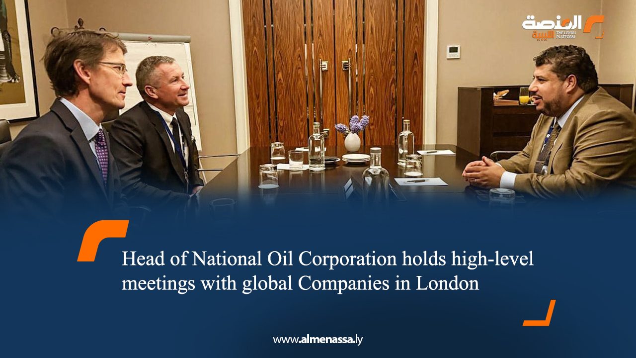Head of National Oil Corporation holds high-level meetings with global Companies in London