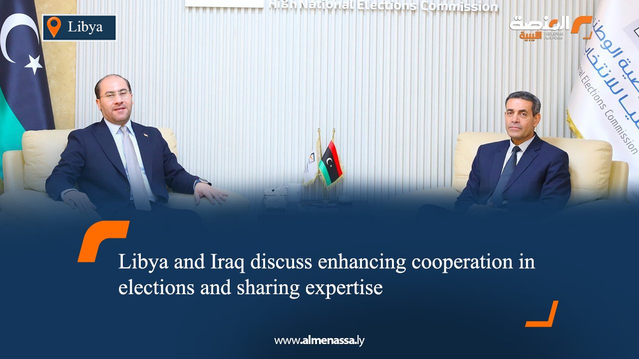 Libya and Iraq discuss enhancing cooperation in elections and sharing expertise