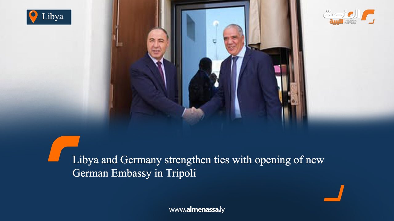 Libya and Germany strengthen ties with opening of new German Embassy in Tripoli