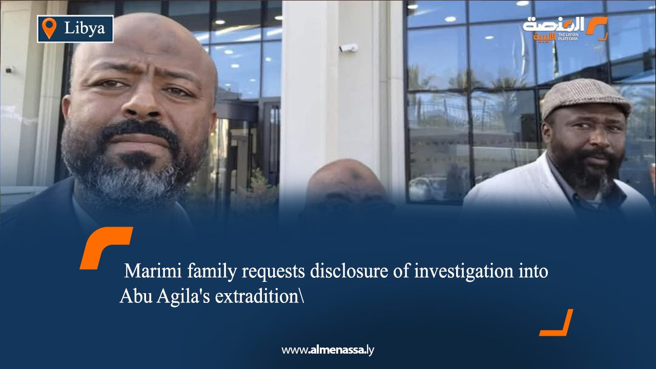 Marimi family requests disclosure of investigation into Abu Agila's extradition