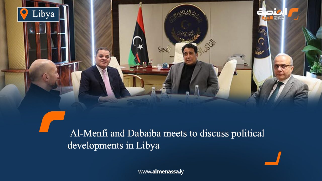 Al-Menfi and Dabaiba meets to discuss political developments in Libya