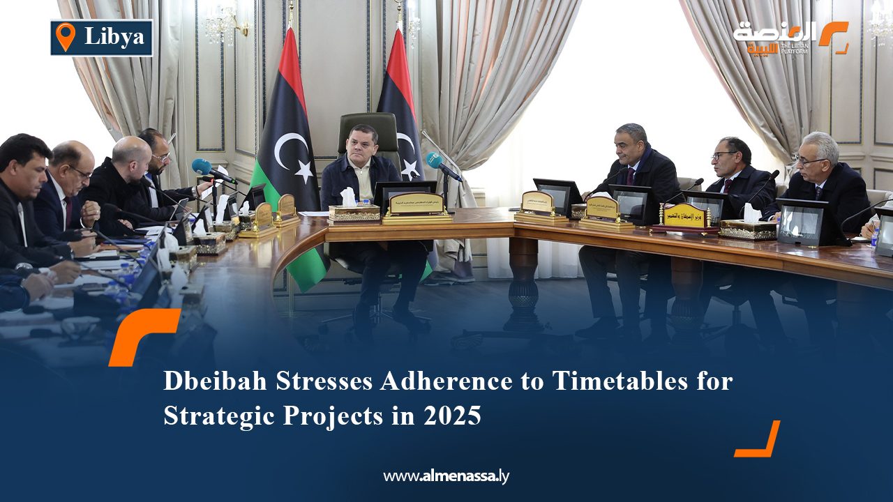 Dbeibah Stresses Adherence to Timetables for Strategic Projects in 2025