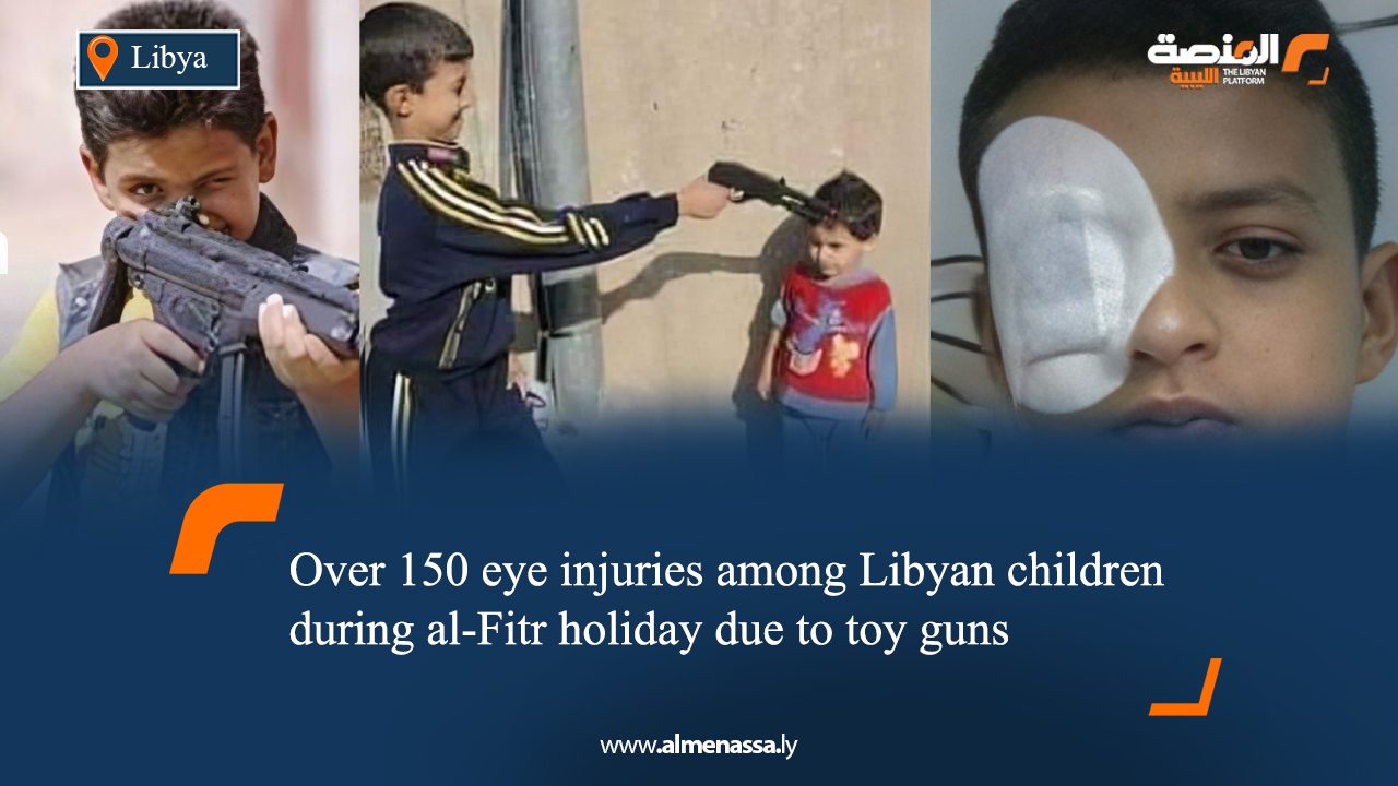 Over 150 eye injuries among Libyan children during al-Fitr holiday due to toy guns
