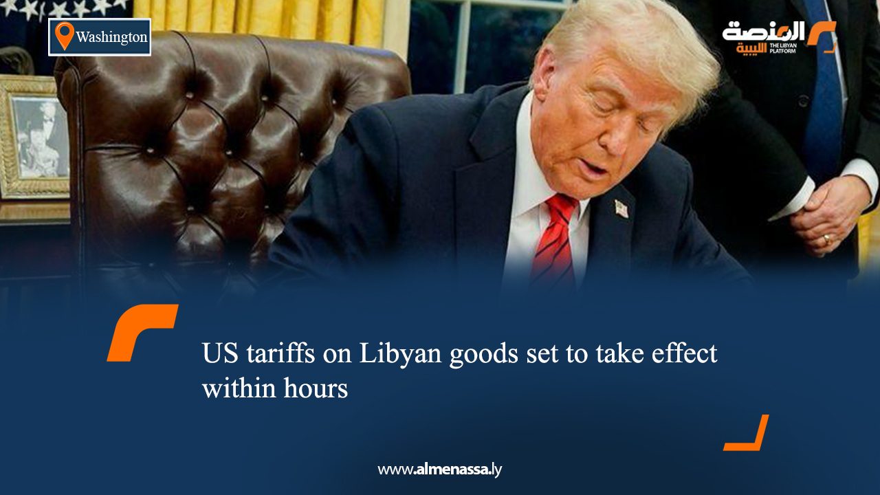 eng 10 US tariffs on Libyan goods set to take effect within hours