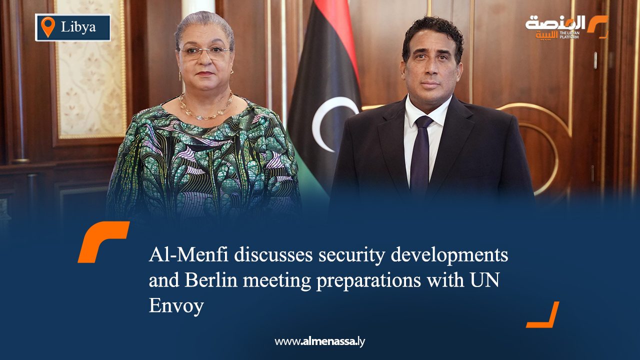 Al-Menfi discusses security developments and Berlin meeting preparations with UN Envoy